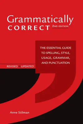 Nyelvtanilag helyes: A helyesírás, stílus, használat, nyelvtan és írásjelek alapvető útmutatója - Grammatically Correct: The Essential Guide to Spelling, Style, Usage, Grammar, and Punctuation