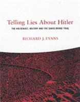 Hazugságok Hitlerről - A holokauszt, a történelem és a David Irving-per - Telling Lies About Hitler - The Holocaust, History and the David Irving Trial