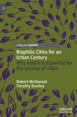 Biofil városok a városi évszázadért: Miért nélkülözhetetlen a természet a városok sikeréhez? - Biophilic Cities for an Urban Century: Why Nature Is Essential for the Success of Cities