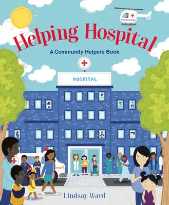 Segítő kórház: A Community Helpers Book - Helping Hospital: A Community Helpers Book