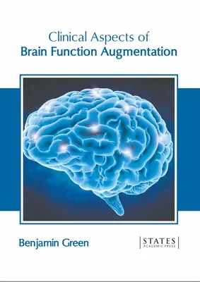 Az agyműködés fokozásának klinikai szempontjai - Clinical Aspects of Brain Function Augmentation