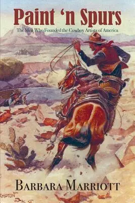 Paint 'n Spurs: Az amerikai cowboy-művészek alapítói - Paint 'n Spurs: The Men Who Founded the Cowboy Artists of America