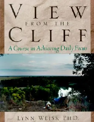 Kilátás a szikláról: A Course in Achieving Daily Focus - View from the Cliff: A Course in Achieving Daily Focus