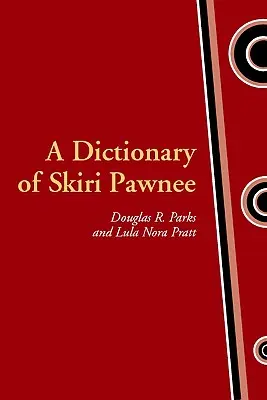 A Skiri Pawnee szótár - A Dictionary of Skiri Pawnee