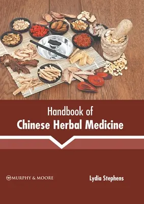 A kínai gyógynövénygyógyászat kézikönyve - Handbook of Chinese Herbal Medicine