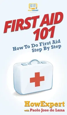 Elsősegély 101: Hogyan kell elsősegélyt nyújtani lépésről lépésre? - First Aid 101: How To Do First Aid Step By Step
