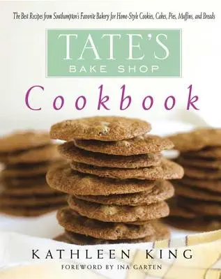 Tate sütödéjének szakácskönyve: Southampton kedvenc pékségének legjobb receptjei házias süteményekhez, tortákhoz, pitékhez, muffinokhoz és kenyerekhez - Tate's Bake Shop Cookbook: The Best Recipes from Southampton's Favorite Bakery for Homestyle Cookies, Cakes, Pies, Muffins, and Breads