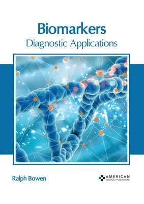 Biomarkerek: Biomarkerek: Diagnosztikai alkalmazások - Biomarkers: Diagnostic Applications