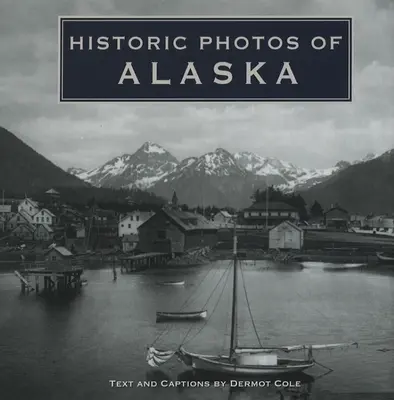 Történelmi fotók Alaszkáról - Historic Photos of Alaska