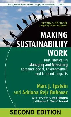 Making Sustainability Work: Best Practices in Managing and Measuring Corporate Social, Environmental, and Economic Impacts (A fenntarthatóság megvalósítása: a vállalati társadalmi, környezeti és gazdasági hatások kezelésének és mérésének legjobb gyakorlatai) - Making Sustainability Work: Best Practices in Managing and Measuring Corporate Social, Environmental, and Economic Impacts