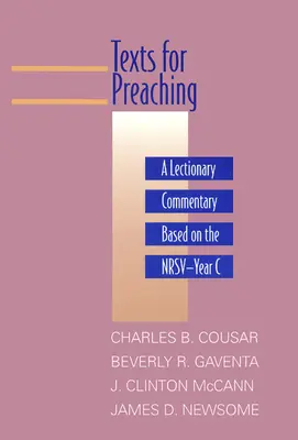 Szövegek a prédikáláshoz: A Lekciókönyv kommentárja a Nrsv-év C alapján - Texts for Preaching: A Lectionary Commentary Based on the Nrsv-Year C
