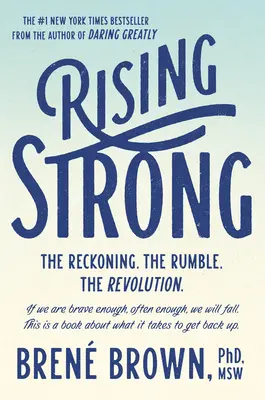 Rising Strong: A leszámolás. a dulakodás. a forradalom. - Rising Strong: The Reckoning. the Rumble. the Revolution.