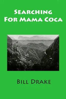 Coca mama keresése: A Time Traveler's Guide - Searching For Mama Coca: A Time Traveler's Guide