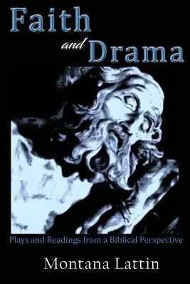 Hit és dráma: Színdarabok és olvasmányok bibliai szemszögből - Faith and Drama: Plays and Readings from a Biblical Perspective