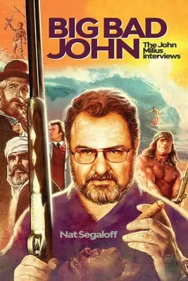 Big Bad John: A John Milius-interjúk - Big Bad John: The John Milius Interviews