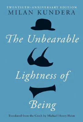 A lét elviselhetetlen könnyűsége: Évfordulós kiadás - The Unbearable Lightness of Being: Twentieth Anniversary Edition