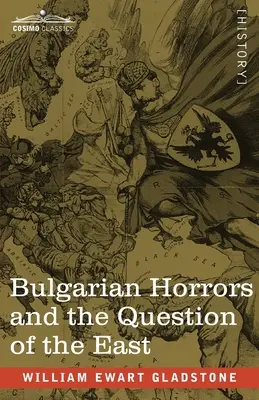 Bolgár borzalmak és a Kelet kérdése - Bulgarian Horrors and the Question of the East