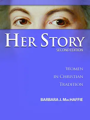 Az ő története: Nők a keresztény hagyományban, második kiadás - Her Story: Women in Christian Tradition, Second Edition