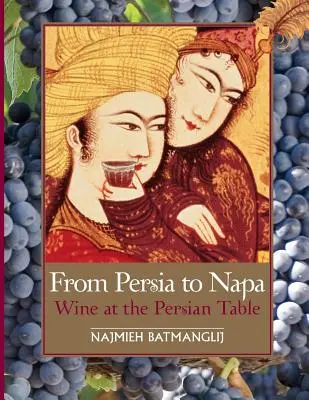 Perzsiától Nápáig: Bor a perzsa asztalnál - From Persia to Napa: Wine at the Persian Table