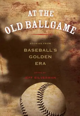 At the Old Ballgame: Történetek a baseball aranykorából - At the Old Ballgame: Stories from Baseball's Golden Era