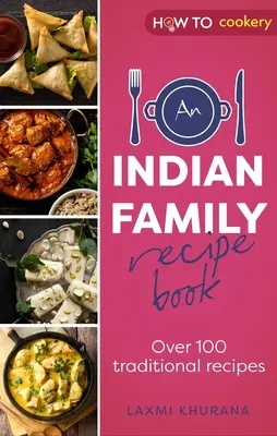 Egy indiai családi receptkönyv: Több mint 100 hagyományos recept - An Indian Family Recipe Book: Over 100 Traditional Recipes