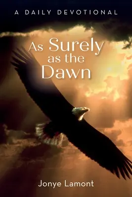 Olyan biztosan, mint a hajnal: Egy napi áhítat - As Surely as the Dawn: A Daily Devotional