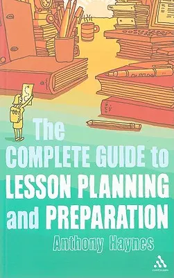 A teljes útmutató a lecke tervezéséhez és előkészítéséhez - The Complete Guide to Lesson Planning and Preparation