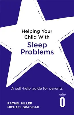 Segítség a gyermekednek alvásproblémákkal: Önsegítő útmutató szülőknek - Helping Your Child with Sleep Problems: A Self-Help Guide for Parents