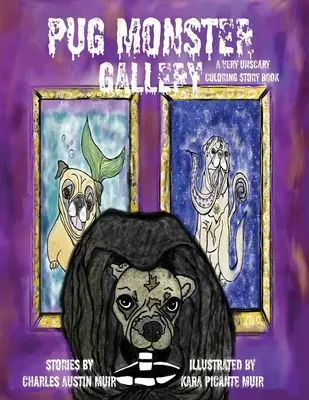 Mopsz szörny galéria: A Very Unscary Coloring Story Book - Pug Monster Gallery: A Very Unscary Coloring Story Book