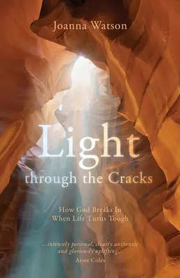 Fény a repedéseken át: Hogyan tör be Isten, amikor az élet nehézzé válik - Light Through the Cracks: How God Breaks in When Life Turns Tough