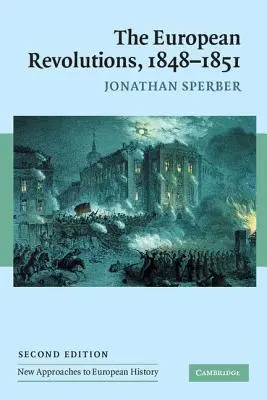 Az európai forradalmak, 1848-1851 - The European Revolutions, 1848-1851