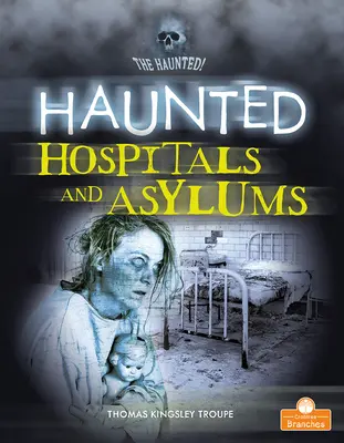 Kísértetjárta kórházak és elmegyógyintézetek - Haunted Hospitals and Asylums