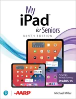 My iPad időseknek (Minden Ipados 15-öt futtató Ipadot lefed) - My iPad for Seniors (Covers All Ipads Running Ipados 15)