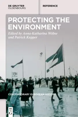 Európa zöldítése: Környezetvédelem a hosszú huszadik században - Egy kézikönyv - Greening Europe: Environmental Protection in the Long Twentieth Century - A Handbook