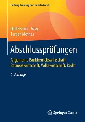 Abschlussprfungen: Allgemeine Bankbetriebswirtschaft, Betriebswirtschaft, Volkswirtschaft, Recht