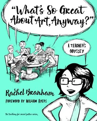 Egyébként is, mi olyan nagyszerű a művészetben?: Egy tanár odüsszeiája - What's So Great about Art, Anyway?: A Teacher's Odyssey