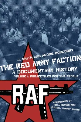 A Vörös Hadsereg Frakciója, egy dokumentumfilm története: kötet: Lövedékek a népnek - Red Army Faction, a Documentary History: Volume 1: Projectiles for the People