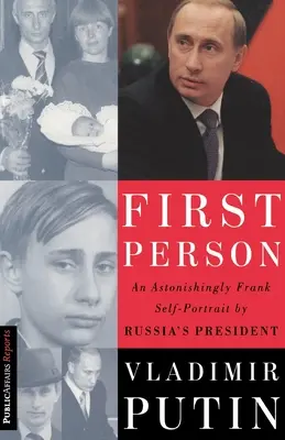 Első személy: Vlagyimir Putyin orosz elnök megdöbbentően őszinte önarcképe - First Person: An Astonishingly Frank Self-Portrait by Russia's President Vladimir Putin