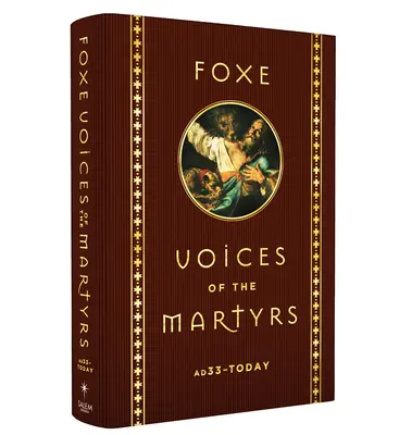 Foxe A mártírok hangjai: Kr. u. 33 - ma - Foxe Voices of the Martrys: A.D. 33 - Today