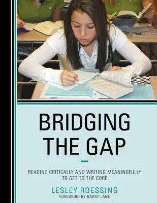 A szakadék áthidalása: Kritikus olvasás és értelmes írás a lényeghez való eljutás érdekében - Bridging the Gap: Reading Critically and Writing Meaningfully to Get to the Core