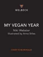 Az én vegán évem - A fiatalok szezonális útmutatója a vegán életmódhoz - My Vegan Year - The Young Person's Seasonal Guide to Going Vegan