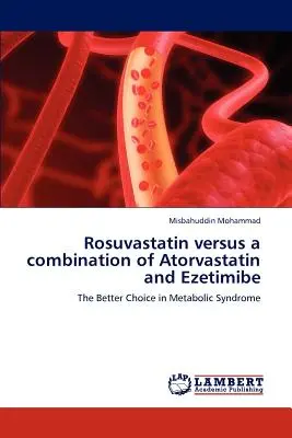 Rosuvastatin kontra az atorvastatin és ezetimib kombinációja - Rosuvastatin versus a combination of Atorvastatin and Ezetimibe