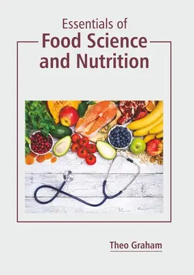 Az élelmiszertudomány és a táplálkozás alapjai - Essentials of Food Science and Nutrition