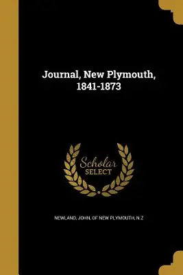 Napló, New Plymouth, 1841-1873 - Journal, New Plymouth, 1841-1873