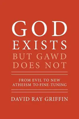 Isten létezik, de Gawd nem: A gonosztól az új ateizmuson át a finomhangolásig - God Exists But Gawd Does Not: From Evil to New Atheism to Fine-Tuning