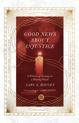 Jó hír az igazságtalanságról: A bátorság tanúja egy fájdalmas világban - Good News about Injustice: A Witness of Courage in a Hurting World