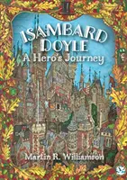 ISAMBARD DOYLE: EGY HŐS ÚTJA - ISAMBARD DOYLE: A HERO'S JOURNEY