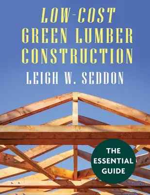 Alacsony költségű zöld fűrészáru építés - Low Cost Green Lumber Construction