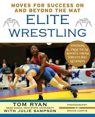 Elit birkózás: A mozdulataid a sikerért a szőnyegen és azon túl is - Elite Wrestling: Your Moves for Success on and Beyond the Mat