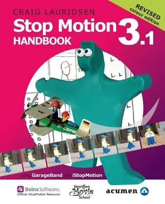 Stop Motion kézikönyv 3.1 a GarageBand és az iStopMotion használatával: Egyszerűen a világ legjobb könyve a stop motion filmek készítésének megtanulásához. - Stop Motion Handbook 3.1 using GarageBand and iStopMotion: Quite simply the best book in the world for learning how to make stop motion movies